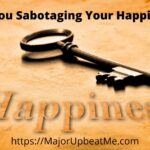 Self Sabotaging Thoughts that Hinder Happiness