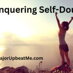 Conquering Self-Doubt and Cultivating Self-Confidence: A Journey to Soldier On